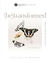 (Be) Transformed: Living Boldly as God Intended