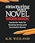 Structuring Your Novel Workbook: Hands-On Help for Building Strong and Successful Stories