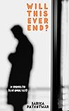 Will This Ever End? by Sarika Patkotwar