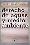Derecho de aguas y medio ambiente: El paradigma de la protección de los humedales (Colección Ciencias jurídicas. Derecho administrativo) (Italian Edition)