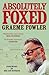 Absolutely Foxed by Graeme Fowler (2016-05-05)