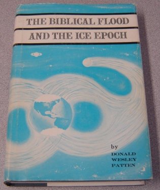 The Biblical Flood and the Ice Epoch - A Study in Scientific History (Hardcover)