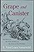Grape and Canister: The Story of the Field Artillery of the Army of the Potomac, 1861-1865
