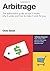 By Chris Green - Arbitrage: The authoritative guide on how it works, why it works, and how it can work for you