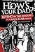 How's Your Dad? by Zoë Street Howe