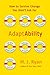 AdaptAbility: How to Survive Change You Didn't Ask For by M.J. Ryan (2009-05-12)
