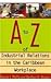 A to Z of Industrial Relations in the Caribbean Workplace