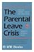 The Parental leave crisis: ...