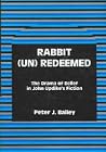 Rabbit Unredeemed: The Drama of Belief in John Updike's Fiction Rabbit Unredeemed: The Drama of Belief in John Updike's Fiction