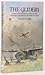 The Gliders: An Action Packed Story of the Wooden Chariots of World War II