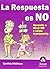 LA Respuesta Es No : Aprenda a Decir No Y Como Mantenerlo / The Answer Is No: Saying It and Sticking to It: Aprenda a Decir No Y Como Mantenerlo / Saying It and Sticking to It (Spanish Edition) by Cynthia Whitham (2002-04-02)