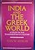 India and the Greek world: A study in the transmission of culture