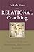 Relational Coaching: Journeys Towards Mastering One to One Learning by Erik de Haan (2008) Hardcover