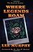 Where Legends Roam (Kodiak Books) by Lee Murphy (2000-12-01)