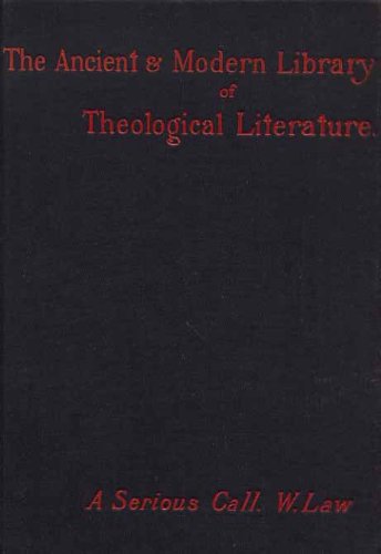 A serious call to a devout and holy life: Adapted to the state and condition of all orders of Christians