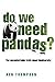 Do We Need Pandas?: The Uncomfortable Truth About Biodiversity by Ken Thompson (2010-08-31)