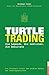 Turtle-Trading: Die Strategie hinter dem gr????ten Mythos der Tradinggeschichte by Michael Covel (2007-12-06)