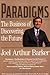 Paradigms: The Business of Discovering the Future by Joel Arthur Barker (22-Feb-1994) Paperback