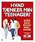 Hvad tænker min teenager? F...