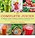 The Complete Juicer : A Healthy Guide to Making Delicious, Nutritious Juice and Growing Your Own Fruits and Vegetables(Hardback) - 2014 Edition
