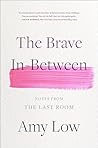 The Brave In-Between: Notes from the Last Room Book cover for The Brave In-Between: Notes from the Last Room