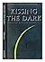 Kissing the dark : connecting with the unconscious