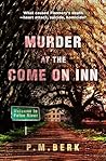 Murder at the Come On Inn by P.M. Berk Murder at the Come On Inn by P.M. Berk