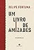 um livro de amizades poemas 1ed2021 livro Ed. 2021 by Felipe Fortuna