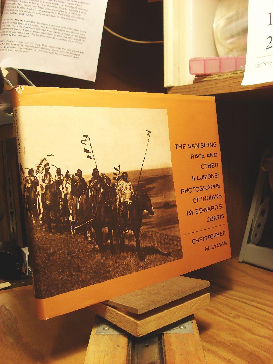 Vanishing Race and Other Illusions: Photographs of Indians by Edward S. Curtis (Hardcover)