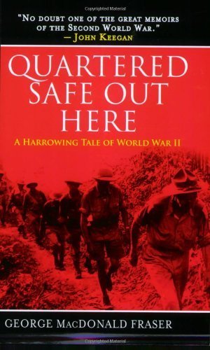 Quartered Safe Out Here: A Harrowing Tale of World War II by Fraser, George MacDonald 3rd (third) PBK Edition [Paperback(2007)]