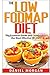 The Low FODMAP diet: The Essential Guide and Cookbook to the Most Effective IBS Diet by Daniel Morgan (2015-01-12)