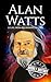 Alan Watts: A Life from Beginning to End
