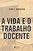 a vida e o trabalho docente