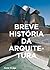 Breve História da Arquitetura: Um guia de bolso com os principais estilos, elementos e materiais