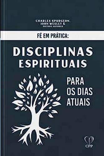 Fé em Prática: Disciplinas espirituais para os dias atuais (Paperback)