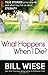 What Happens When I Die?: True Stories of the Afterlife and What They Tell Us About Eternity by Bill Wiese (2013-10-01)