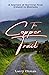 The Copper Trail: A Journey...