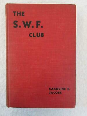 Caroline E. Jacobs THE S.W.F. CLUB Goldsmith Publishing 1912 [Hardcover] unknown (Hardcover)