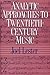 Analytic Approaches to Twentieth-Century Music by Joel Lester (1989-03-17)
