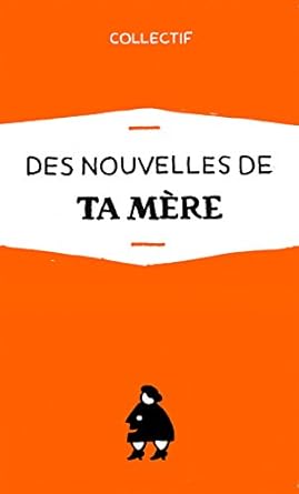 Des nouvelles de Ta Mère