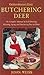 By John Weiss Butchering Deer (First Edition) [Hardcover]