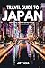 TRAVEL GUIDE TO JAPAN 2024-...