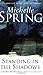 Standing in the Shadows (A Laura Principal investigation) by Michelle Spring (1998-12-07)