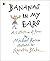 Bananas in My Ears by Michael Rosen (2011-10-06)