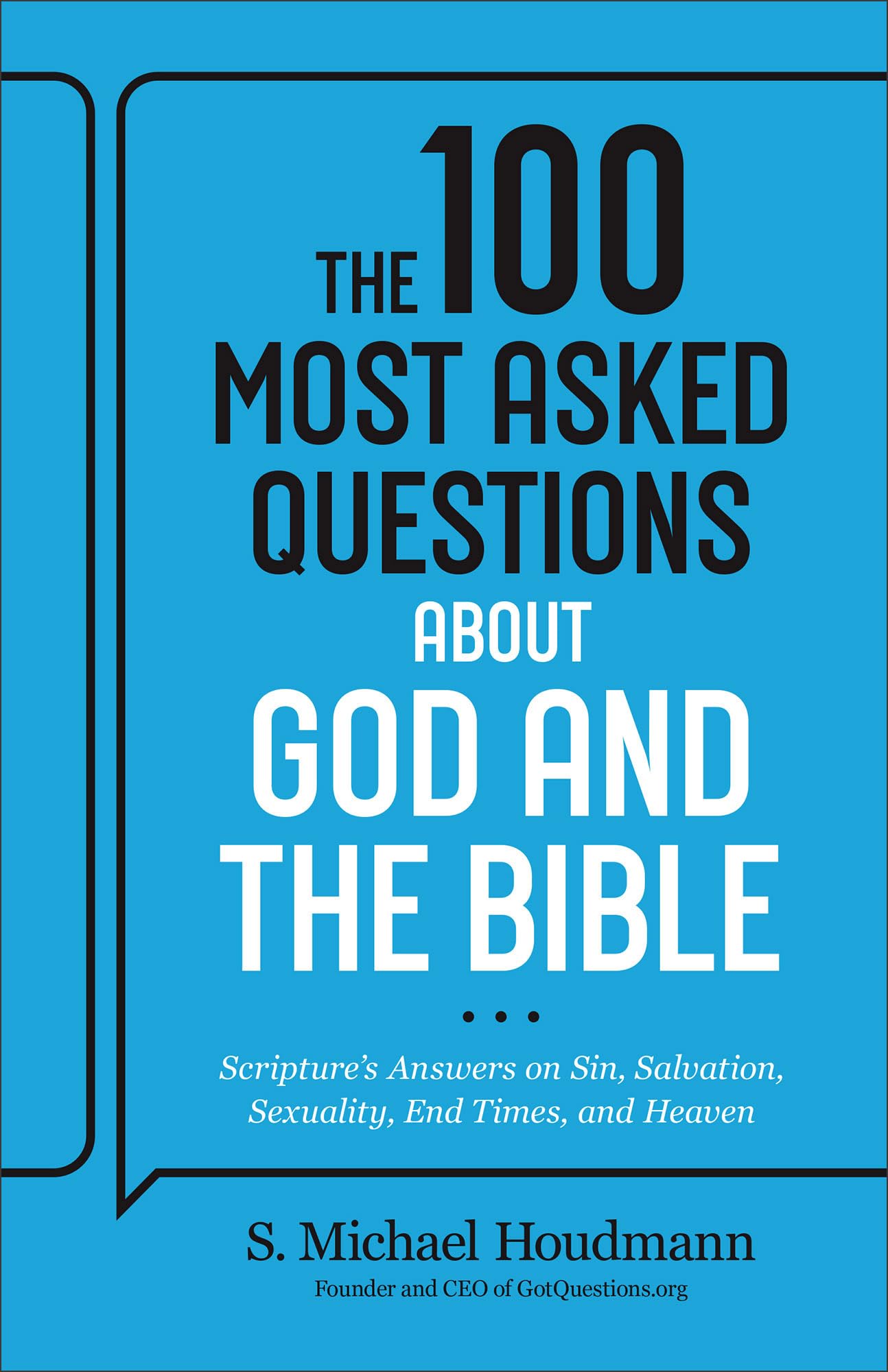 The 100 Most Asked Questions about God and the Bible: Scripture’s Answers on Sin, Salvation, Sexuality, End Times, Heaven & More―A Helpful Resource for Everyone from Pastors to New Believers (Paperback)