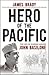 Hero of the Pacific: The Life of Marine Legend John Basilone