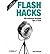 [Flash Hacks: 100 Industrial-Strength Tips and Tools] [Author: Sham Bhangal] [July, 2004]