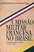 A Missão Militar Francesa no Brasil (Coleção General Benício) (Portuguese Edition)