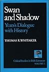 Swan and Shadow: Yeats's Dialogue With History (Critical Studies in Irish Literature)