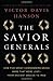 The Savior Generals: How Five Great Commanders Saved Wars That Were Lost - From Ancient Greece to Iraq by Hanson, Victor Davis (2013) Hardcover